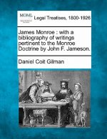James Monroe: With a Bibliography of Writings Pertinent to the Monroe Doctrine by John F. Jameson.