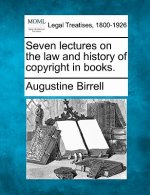 Seven Lectures on the Law and History of Copyright in Books.