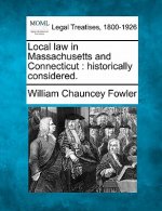 Local Law in Massachusetts and Connecticut: Historically Considered.