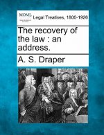 The Recovery of the Law: An Address.