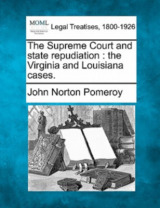 The Supreme Court and State Repudiation: The Virginia and Louisiana Cases.