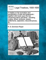 A Treatise on the Revocation and Republication of Wills and Testaments: Together with Tracts Upon the Law Concerning Baron and Feme: Including Curtesy