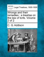 Wrongs and Their Remedies: A Treatise on the Law of Torts. Volume 2 of 2