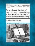 Principles of the Law of Real Property: Intended as a First Book for the Use of Students in Conveyancing.
