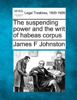 The Suspending Power and the Writ of Habeas Corpus