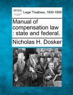 Manual of Compensation Law: State and Federal.