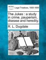 The Jukes: A Study in Crime, Pauperism, Disease and Heredity.