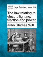 The Law Relating to Electric Lighting, Traction and Power.