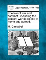 The Law of War and Contract: Including the Present War Decisions at Home and Abroad.