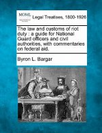The Law and Customs of Riot Duty: A Guide for National Guard Officers and Civil Authorities, with Commentaries on Federal Aid.