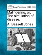 Malingering, Or, the Simulation of Disease.