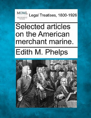 Selected Articles on the American Merchant Marine.