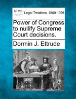 Power of Congress to Nullify Supreme Court Decisions.