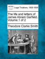 The Life and Letters of James Abram Garfield. Volume 1 of 2