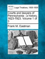 Courts and Lawyers of Pennsylvania: A History, 1623-1923. Volume 1 of 3