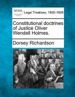 Constitutional Doctrines of Justice Oliver Wendell Holmes.