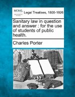 Sanitary Law in Question and Answer: For the Use of Students of Public Health.