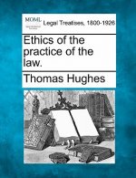 Ethics of the Practice of the Law.