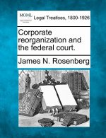 Corporate Reorganization and the Federal Court.