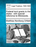 Federal Land Grants to the States: With Special Reference to Minnesota.