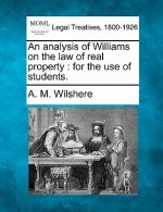 An Analysis of Williams on the Law of Real Property: For the Use of Students.