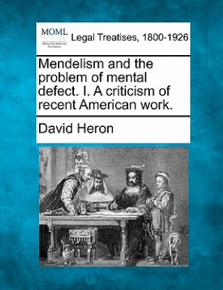 Mendelism and the Problem of Mental Defect. I. a Criticism of Recent American Work.