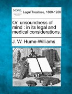 On Unsoundness of Mind: In Its Legal and Medical Considerations.