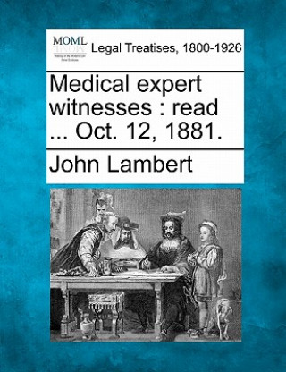 Medical Expert Witnesses: Read ... Oct. 12, 1881.