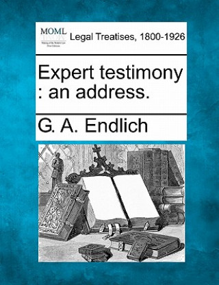 Expert Testimony: An Address.