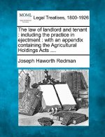 The Law of Landlord and Tenant: Including the Practice in Ejectment: With an Appendix Containing the Agricultural Holdings Acts ....