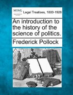 An Introduction to the History of the Science of Politics.