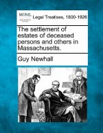 The Settlement of Estates of Deceased Persons and Others in Massachusetts.