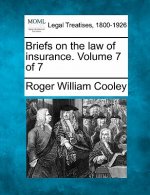 Briefs on the Law of Insurance. Volume 7 of 7