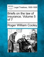 Briefs on the Law of Insurance. Volume 5 of 7
