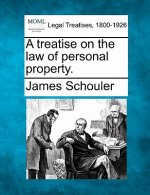 A Treatise on the Law of Personal Property.