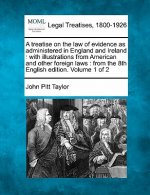 A Treatise on the Law of Evidence as Administered in England and Ireland: With Illustrations from American and Other Foreign Laws: From the 8th Englis