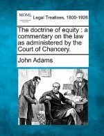 The Doctrine of Equity: A Commentary on the Law as Administered by the Court of Chancery.