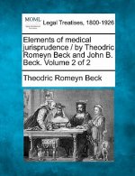 Elements of Medical Jurisprudence / By Theodric Romeyn Beck and John B. Beck. Volume 2 of 2