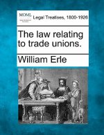 The Law Relating to Trade Unions.