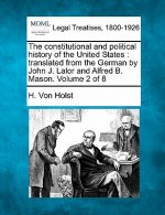 The Constitutional and Political History of the United States: Translated from the German by John J. Lalor and Alfred B. Mason. Volume 2 of 8