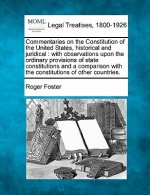 Commentaries on the Constitution of the United States, Historical and Juridical: With Observations Upon the Ordinary Provisions of State Constitutions