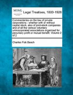 Commentaries on the Law of Private Corporations: Whether with or Without Capital Stock, Also of Joint-Stock Companies and of All the Various Voluntary