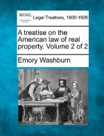 A Treatise on the American Law of Real Property. Volume 2 of 2