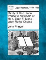 Reply of Hon. John Prince to Criticisms of Hon. Eben F. Stone Upon Rufus Choate