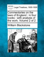 Commentaries on the Laws of England: In Four Books: With Analysis of the Work. Volume 2 of 2