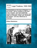 Commentaries on the Laws of England: In Four Books: With an Analysis of the Work: In Two Volumes: From the Nineteenth London Edition with a Life of th