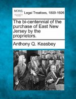 The Bi-Centennial of the Purchase of East New Jersey by the Proprietors.