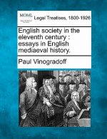 English Society in the Eleventh Century: Essays in English Mediaeval History.