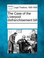 The Case of the Liverpool Disfranchisement Bill