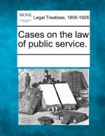 Cases on the Law of Public Service.